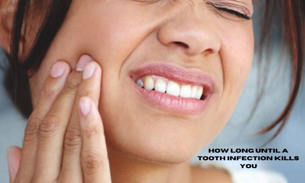 how long until a tooth infection kills you